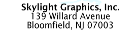 Skylight Graphics, Inc., 139 Willard Avenue, Bloomfield, NJ 07003
